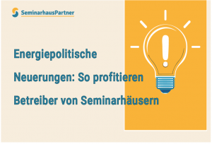 SeminarhausPartner - Info Energiepolitische Neuerungen